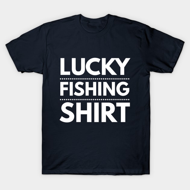 LUCKY FISHING SHIRT T-Shirt by PlexWears